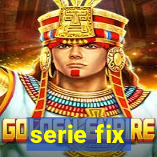 serie fix